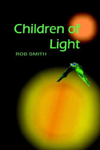 Children of Light - Rob Smith - Książki - Drinian Press - 9780978516529 - 30 kwietnia 2006