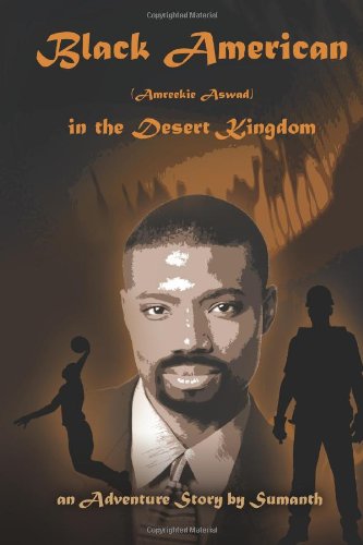 Cover for Sumanth · Black American (Amreekie Aswad) in the Desert Kingdom (Paperback Book) (2011)