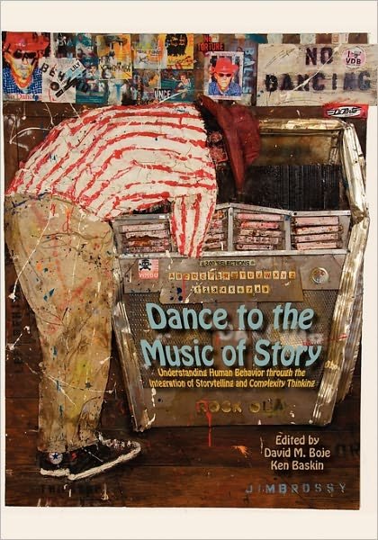 Dance to the Music of Story: Understanding Human Behavior Through the Integration of Storytelling and Complexity Thinking - David M Boje - Książki - Isce Publishing - 9780984216529 - 8 stycznia 2011