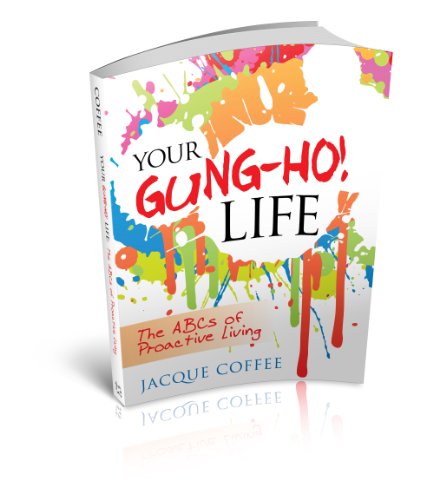 Cover for Jacque Coffee · Your Gung-ho! Life: the Abcs of Proactive Living (Paperback Book) (2011)