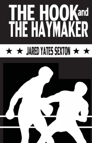 Cover for Jared Yates Sexton · The Hook and the Haymaker (Paperback Book) (2015)