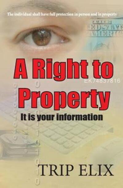 Cover for Trip Elix · A Right to Property: Its Your Information (Paperback Bog) (2015)
