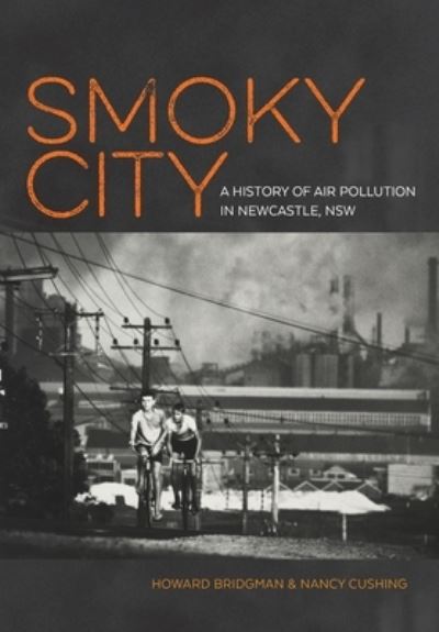 Cover for Howard Bridgman · The Smoky City Living with air pollution in Newcastle, NSW, 1804-2014 (Paperback Book) (2015)