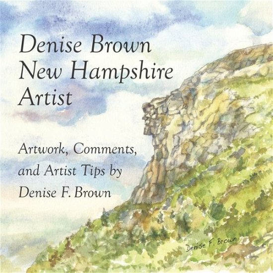 Ms Denise F. Brown · Denise Brown, New Hampshire Artist : Artwork, Comments, and Artist Tips (Paperback Book) (2020)