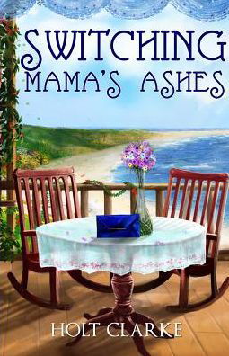 Holt Clarke · Switching Mama's Ashes (Paperback Book) (2016)