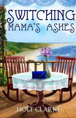 Cover for Holt Clarke · Switching Mama's Ashes (Paperback Book) (2016)