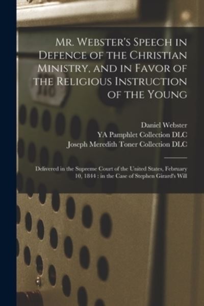 Cover for Daniel 1782-1852 Webster · Mr. Webster's Speech in Defence of the Christian Ministry, and in Favor of the Religious Instruction of the Young (Paperback Book) (2021)