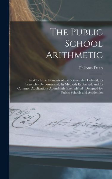 Cover for Philotus Dean · The Public School Arithmetic (Hardcover Book) (2021)
