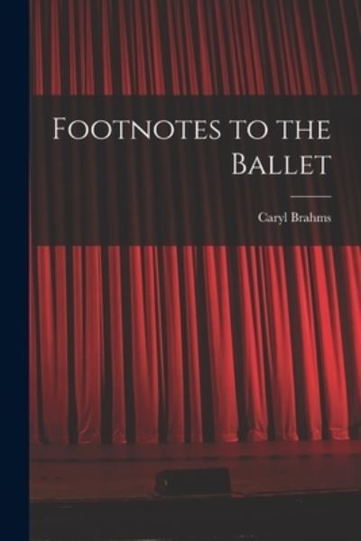 Cover for Caryl 1901- Brahms · Footnotes to the Ballet (Paperback Book) (2021)