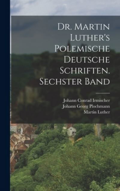 Cover for Martin Luther · Dr. Martin Luther's Polemische Deutsche Schriften. Sechster Band (Bog) (2022)