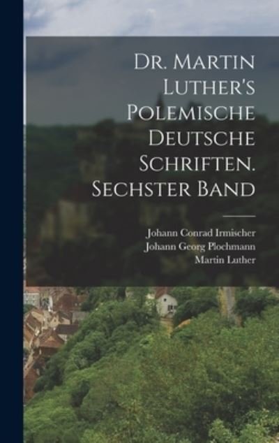 Cover for Martin Luther · Dr. Martin Luther's Polemische Deutsche Schriften. Sechster Band (Bok) (2022)