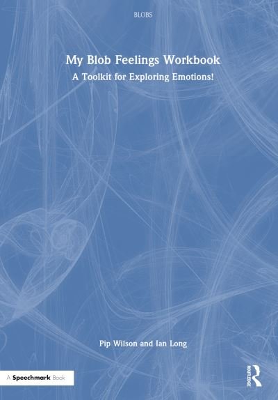 Cover for Pip Wilson · My Blob Feelings Workbook: A Toolkit for Exploring Emotions! - Blobs (Inbunden Bok) (2023)