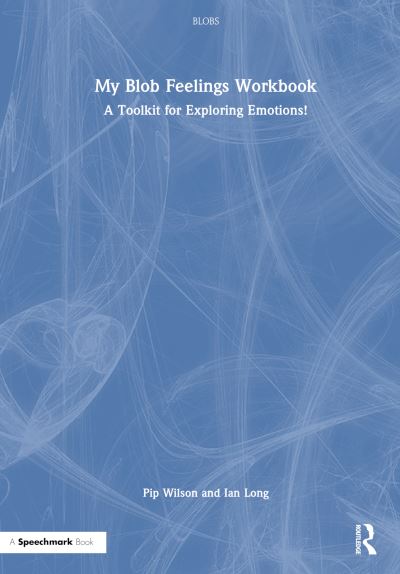 My Blob Feelings Workbook: A Toolkit for Exploring Emotions! - Blobs - Pip Wilson - Livros - Taylor & Francis Ltd - 9781032598529 - 19 de dezembro de 2023