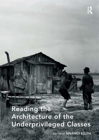 Cover for Nnamdi Elleh · Reading the Architecture of the Underprivileged Classes (Pocketbok) (2024)