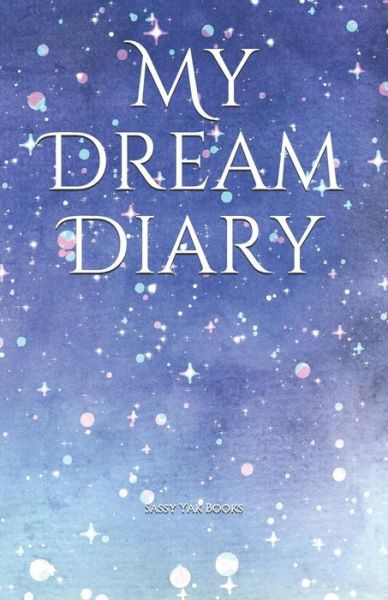 Cover for Sassy Yak Books · My Dream Diary (Paperback Book) (2019)