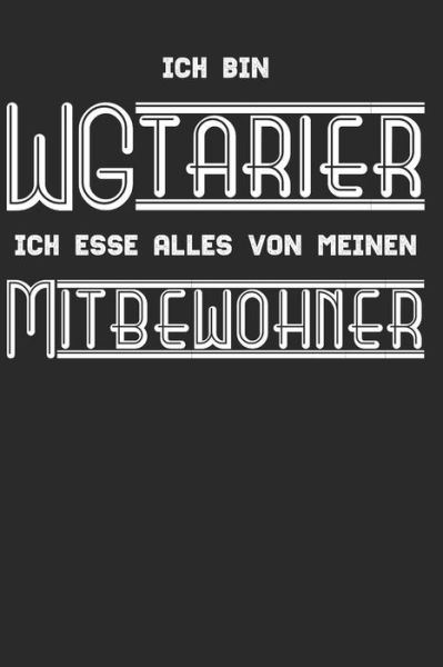 Cover for Student Studium Uni Notizbücher · Ich bin ein WGtarier, ich esse alles von meinen Mitbewohner : Notizbuch für Studenten, Schüler über 120 Seiten Kariertes 6x9 Format - Motiv : Lustiges Studenten WG Spruch (Paperback Book) (2019)