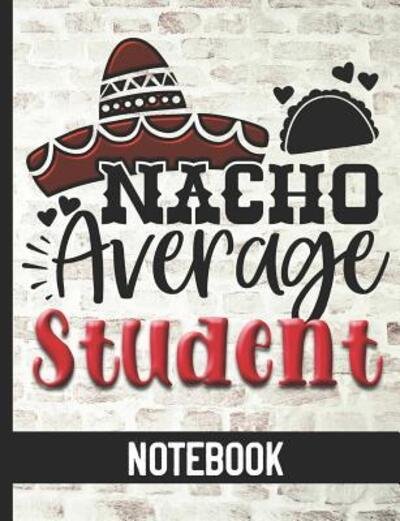 Nacho Average Student - Notebook - Hj Designs - Livros - Independently Published - 9781078464529 - 6 de julho de 2019