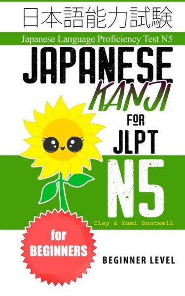 Cover for Yumi Boutwell · Japanese Kanji for JLPT N5: Master the Japanese Language Proficiency Test N5 - Japanese Language Proficiency Test N5 (Taschenbuch) (2019)