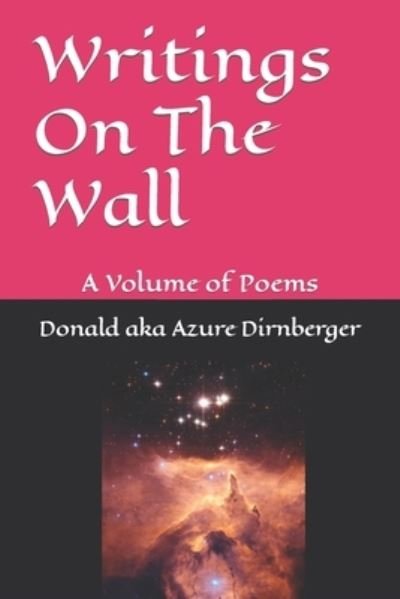 Cover for Donald Aka Azure Dirnberger · Writings On The Wall: A Volume of Poems (Paperback Book) (2019)