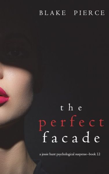 Cover for Blake Pierce · The Perfect Facade (Hardcover Book) (2021)