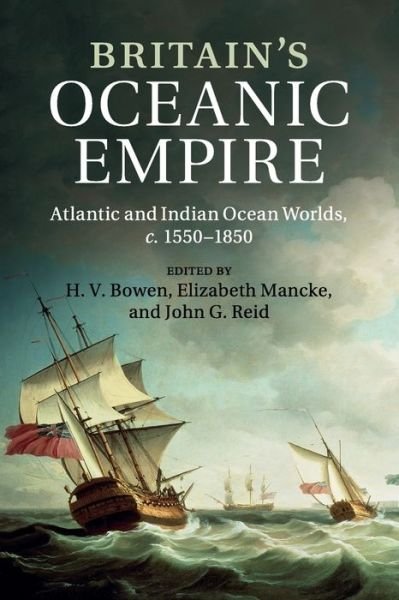 Cover for H V Bowen · Britain's Oceanic Empire: Atlantic and Indian Ocean Worlds, c.1550–1850 (Paperback Bog) (2015)
