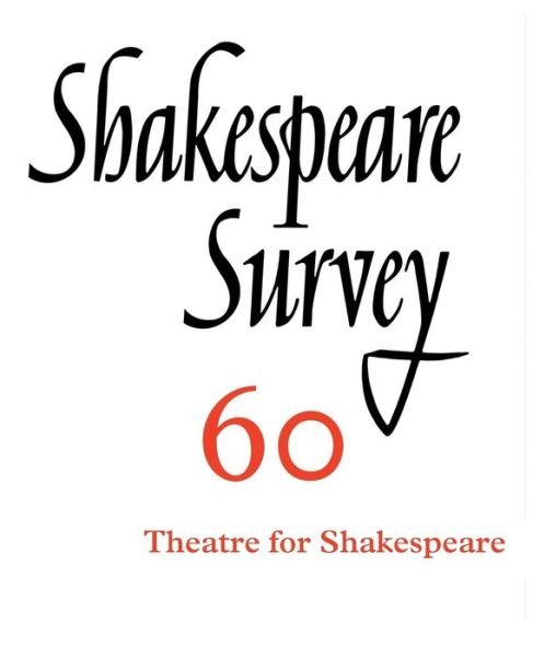 Shakespeare Survey: Volume 60, Theatres for Shakespeare - Shakespeare Survey - Peter Holland - Livros - Cambridge University Press - 9781107698529 - 17 de julho de 2014
