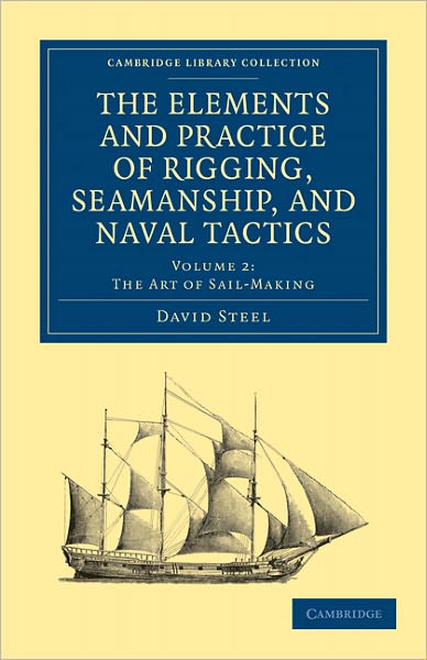Cover for David Steel · The Elements and Practice of Rigging, Seamanship, and Naval Tactics - Cambridge Library Collection - Naval and Military History (Taschenbuch) (2011)