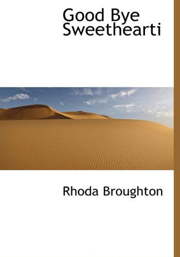 Cover for Rhoda Broughton · Good Bye Sweethearti (Hardcover Book) (2009)