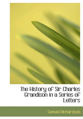 Cover for Samuel Richardson · The History of Sir Charles Grandison in a Series of Letters (Hardcover Book) (2009)