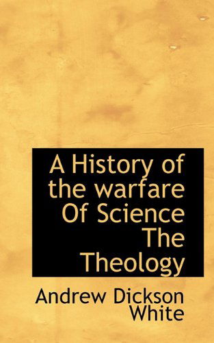 Cover for Andrew Dickson White · A History of the Warfare of Science the Theology (Paperback Book) (2009)