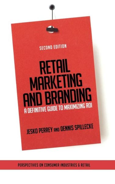 Cover for Jesko Perrey · Retail Marketing and Branding: A Definitive Guide to Maximizing ROI (Hardcover Book) (2012)