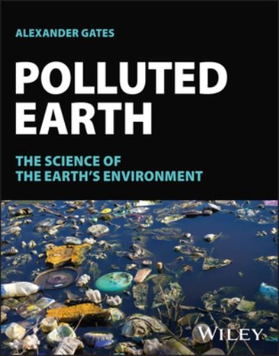 Cover for Gates, Alexander (Rutgers University, NJ, USA) · Polluted Earth: The Science of the Earth's Environment (Pocketbok) (2023)
