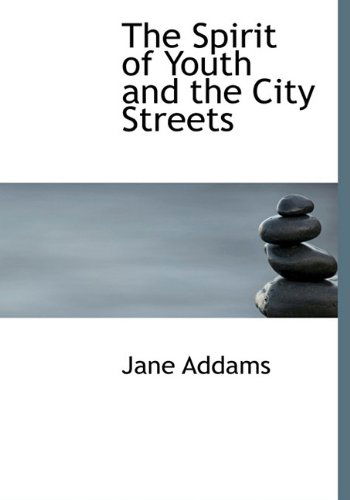 Cover for Jane Addams · The Spirit of Youth and the City Streets (Hardcover Book) (2010)