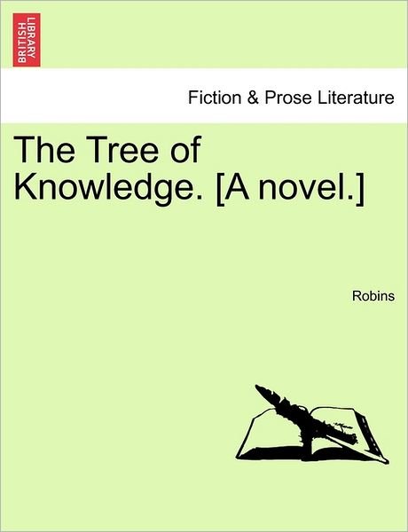 The Tree of Knowledge. [a Novel.] - Robins - Bøger - British Library, Historical Print Editio - 9781240894529 - 10. januar 2011