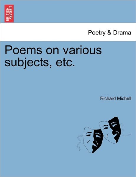 Cover for Richard Michell · Poems on Various Subjects, Etc. (Taschenbuch) (2011)