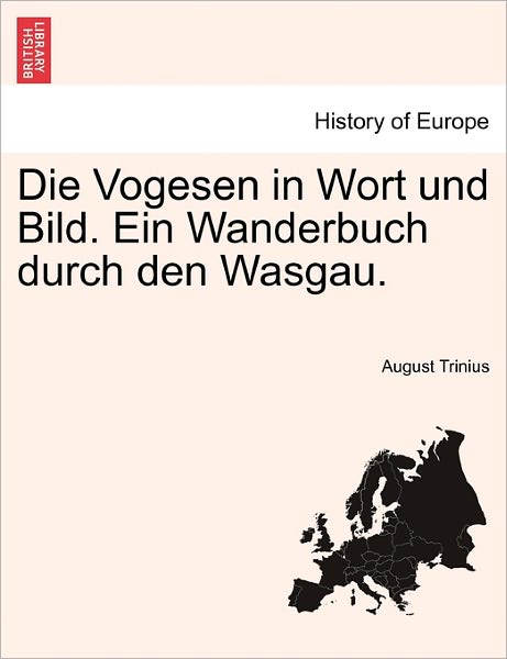 Cover for August Trinius · Die Vogesen in Wort Und Bild. Ein Wanderbuch Durch den Wasgau. (Paperback Book) (2011)