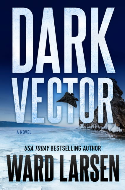 Cover for Ward Larsen · Dark Vector: A Novel - David Slaton and Tru Miller (Hardcover Book) (2025)