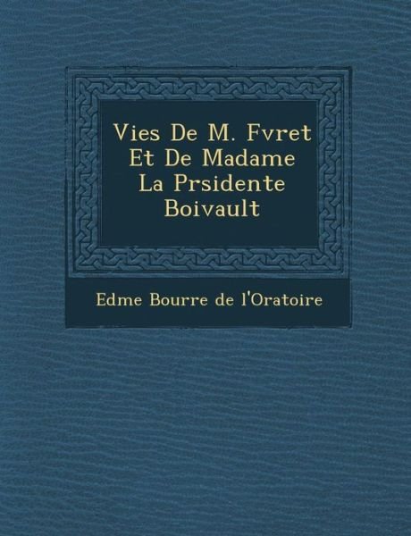 Cover for Edme Bourr E De L\'oratoire · Vies De M. F Vret et De Madame La Pr Sidente Boivault (Paperback Bog) (2012)