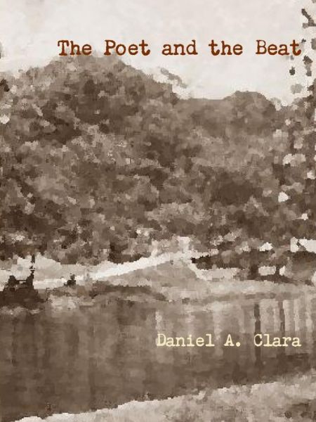 Cover for Daniel A. Clara · The Poet and the Beat (Paperback Book) (2014)