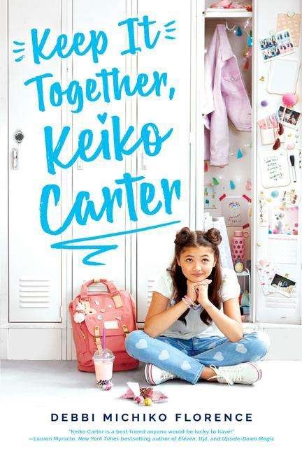 Cover for Debbi Michiko Florence · Keep It Together, Keiko Carter: A Wish Novel (Hardcover Book) (2020)