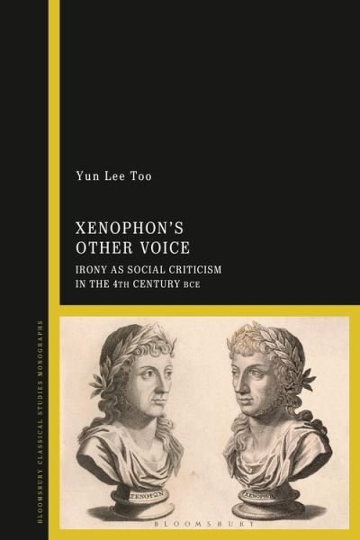 Cover for Too, Dr Yun Lee (Independent Scholar, UK) · Xenophon’s Other Voice: Irony as Social Criticism in the 4th Century BCE (Hardcover bog) (2021)