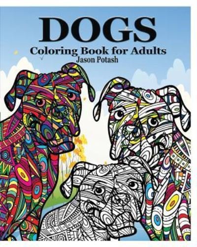 Cover for Jason Potash · Dogs Coloring Book for Adults (Paperback Book) (2015)