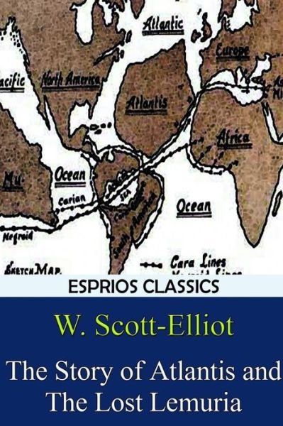 Cover for W Scott-Elliot · The Story of Atlantis and The Lost Lemuria (Esprios Classics) (Taschenbuch) (2024)