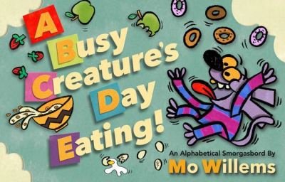 Cover for Mo Willems · A Busy Creature's Day Eating! (Innbunden bok) (2018)