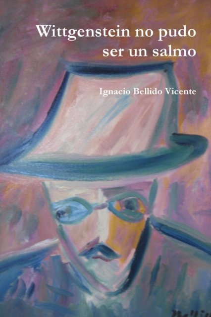 Cover for Ignacio Bellido Vicente · Wittgenstein no pudo ser un salmo (Pocketbok) (2018)