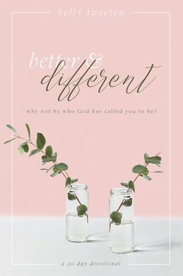 Cover for Kelly Tweeten · Better and Different: Why not be who God has called you to be? (Paperback Book) (2018)