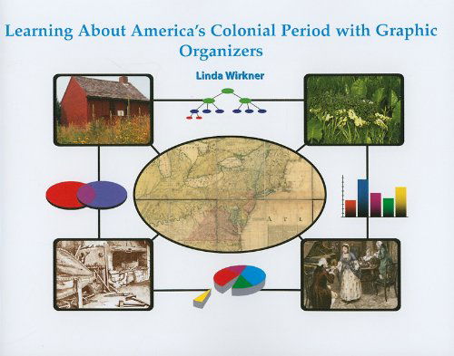 Cover for Linda Wirkner · Learning About America's Colonial Period with Graphic Organizers (Graphic Organizers in Social Studies and Science) (Paperback Book) (2005)