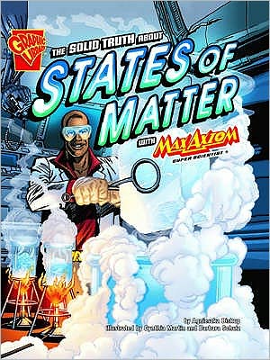 Cover for Agnieszka Biskup · The Solid Truth About States of Matter: with Max Axiom Super Scientist - Graphic Non Fiction: Graphic Science (Hardcover Book) (2010)