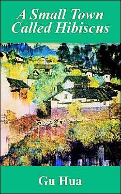 Cover for Gu Hua · A Small Town Called Hibiscus (Taschenbuch) (2003)
