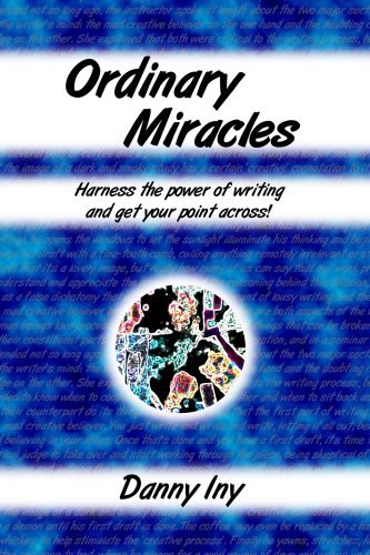 Cover for Danny Iny · Ordinary Miracles - Harness the Power of Writing and Get Your Point Across! (Paperback Book) (2006)